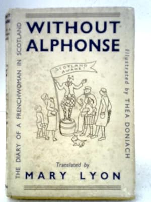 Bild des Verkufers fr Without Alphonse : The Diary of a Frenchwoman in Scotland zum Verkauf von World of Rare Books