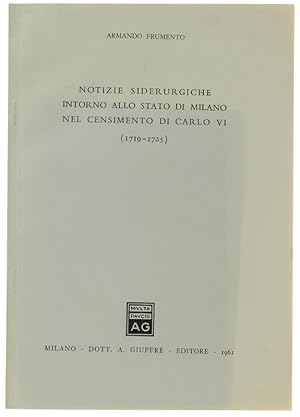 Imagen del vendedor de NOTIZIE SIDERURGICHE INTORNO ALLO STATO DI MILANO NEL CENSIMENTO DI CARLO VI (1719-1725). Estratto.: a la venta por Bergoglio Libri d'Epoca