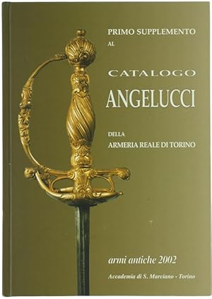 PRIMO SUPPLEMENTO AL CATALOGO ANGELUCCI DELLA ARMERIA REALE DI TORINO. Bollettino dell'Accademia ...