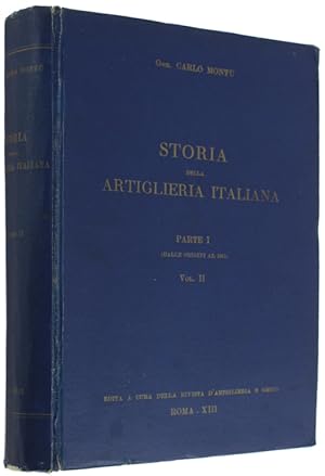 STORIA DELLA ARTIGLIERIA ITALIANA. Parte I (dalle origini al 1815). Volume II.: