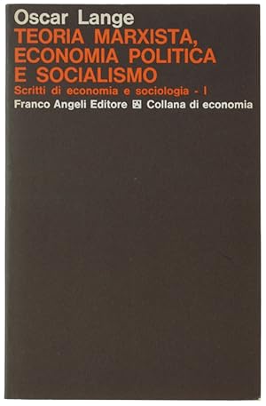 Immagine del venditore per TEORIA MARXISTA, ECONOMIA POLITICA E SOCIALISMO. Scritti di economia e sociologia - I.: venduto da Bergoglio Libri d'Epoca