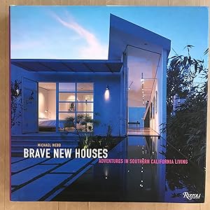 Brave new houses; adventures in southern California living