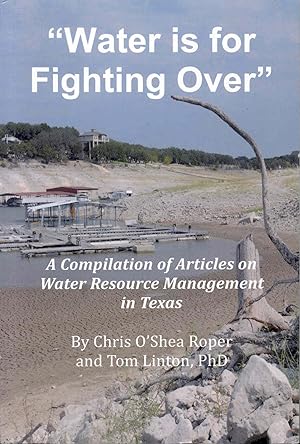 Seller image for Water is for Fighting Over: A Compilation of Articles on Water Resource Management in Texas for sale by Bookmarc's