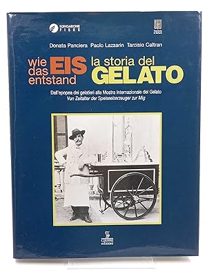 Bild des Verkufers fr La storia del Gelato / Wie das Eis entstand Dall'epopea dei gelatieri alla Mostra Internazionale del Gelato / Vom Zeitalter des Speiseeiserzeuger zur Internationalen Speiseeismesse zum Verkauf von Antiquariat Smock