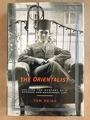 The Orientalist; solving the mystery of a strange and a dangerous life