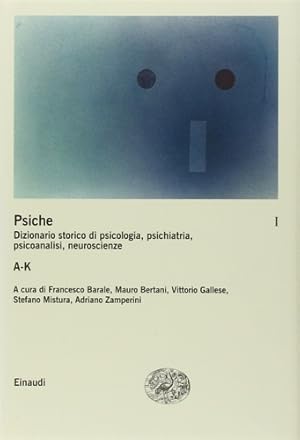 Bild des Verkufers fr La psiche. Dizionario storico di psicologia, psichiatria, psicoanalisi, neuroscienze vol.1: A-K. zum Verkauf von FIRENZELIBRI SRL