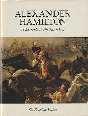 Seller image for Alexander Hamilton; A Biography in his Own Words; Volume 1 only (The Founding Fathers Series) for sale by Hedgehog's Whimsey BOOKS etc.