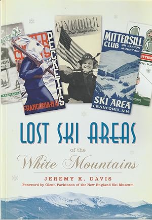 Bild des Verkufers fr Lost Ski Areas of the White Mountains (New Hampshire) zum Verkauf von Hedgehog's Whimsey BOOKS etc.