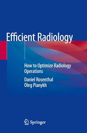 Image du vendeur pour Efficient Radiology : How to Optimize Radiology Operations mis en vente par AHA-BUCH GmbH