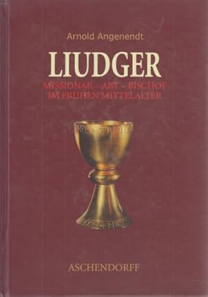 Liudger: Missionar - Abt - Bischof im frühen Mittelalter.