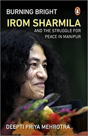 Seller image for Burning Bright: Irom Sharmila and the Struggle for Peace in Manipur for sale by Vedams eBooks (P) Ltd