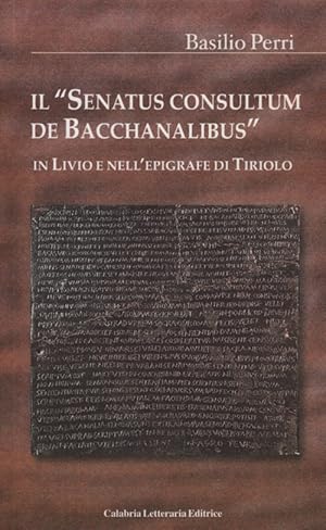 Bild des Verkufers fr Il " Senatus Consultum de Bacchanalibus". In Livio e nell'Epigrafe di Tiriolo. zum Verkauf von Fundus-Online GbR Borkert Schwarz Zerfa