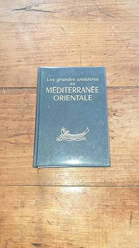 Seller image for Les grandes croisires en Mditerrane Orientale. Guide de croisire pour les escales et pour les excursions  partir de ces escales for sale by AHA BOOKS