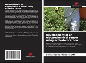 Bild des Verkufers fr Development of an electrochemical sensor using activated carbon : Development of an electrochemical sensor using activated carbon obtained from rice husks: Application to the electrochemical detection of paraquat zum Verkauf von AHA-BUCH GmbH