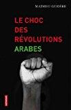 Image du vendeur pour Le Choc Des Rvolutions Arabes mis en vente par RECYCLIVRE