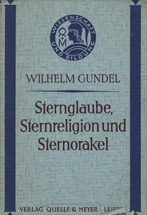 Sternglaube, Sternreligion und Sternorakel. Aus der Geschichte der Astrologie.