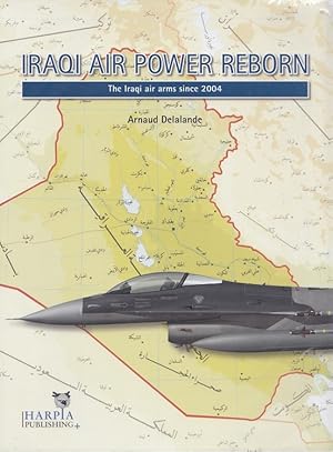 Bild des Verkufers fr Iraqi Air Power Reborn: The Iraqi Air Arms Since 2004 zum Verkauf von Versandantiquariat Nussbaum