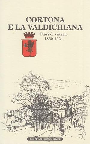 Immagine del venditore per Cortona e la Valdichiana. Diari di viaggio 1860-1924 venduto da Arca dei libri di Lorenzo Casi