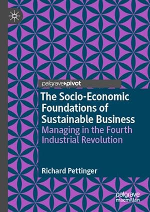 Bild des Verkufers fr The Socio-Economic Foundations of Sustainable Business : Managing in the Fourth Industrial Revolution zum Verkauf von AHA-BUCH GmbH