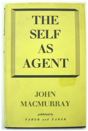 The Self as Agent: Being the Gifford Lectures Delivered in the University of Glasgow in 1953