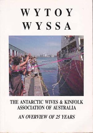 Wytoy Wyssa: The Antarctic Wives & Kinfolk Association of Australia: An Overview of 25 Years