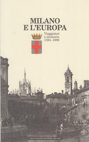Bild des Verkufers fr Milano e l'europa. Viaggiatori e memorie 1594-1986 zum Verkauf von Arca dei libri di Lorenzo Casi