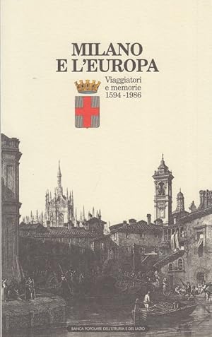 Image du vendeur pour Milano e l'europa. Viaggiatori e memorie 1594-1986 mis en vente par Arca dei libri di Lorenzo Casi