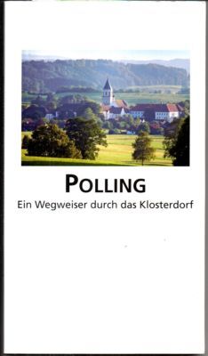 Polling. Ein Wegweiser durch das Klosterdorf.