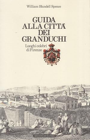 Seller image for Guida alla citt dei granduchi. Luoghi celebri di Firenze for sale by Arca dei libri di Lorenzo Casi