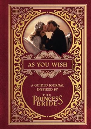 Seller image for As You Wish : A Guided Journal Inspired by the Princess Bride for sale by GreatBookPrices