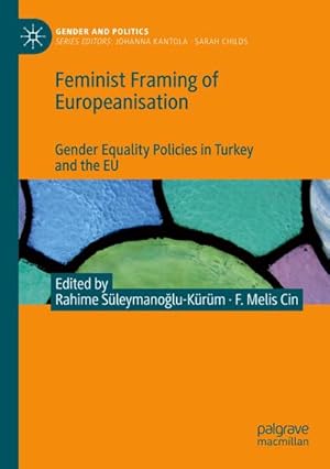 Bild des Verkufers fr Feminist Framing of Europeanisation : Gender Equality Policies in Turkey and the EU zum Verkauf von AHA-BUCH GmbH