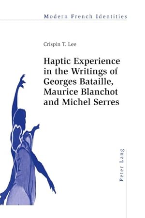 Immagine del venditore per Haptic Experience in the Writings of Georges Bataille, Maurice Blanchot and Michel Serres venduto da AHA-BUCH GmbH