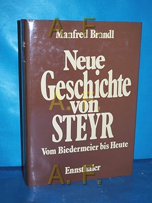 Bild des Verkufers fr Neue Geschichte von Steyr : vom Biedermeier bis heute zum Verkauf von Antiquarische Fundgrube e.U.