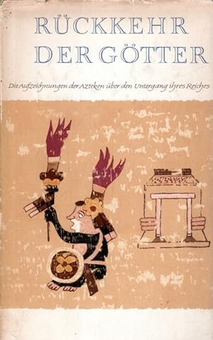 Rückkehr der Götter : Die Aufzeichnungen der Azteken über den Untergang ihres Reiches