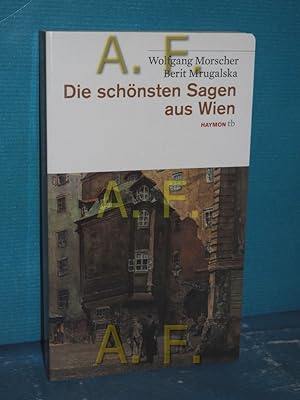 Seller image for Die schnsten Sagen aus Wien Wolfgang Morscher , Berit Mrugalska / Haymon Taschenbuch , 35 for sale by Antiquarische Fundgrube e.U.