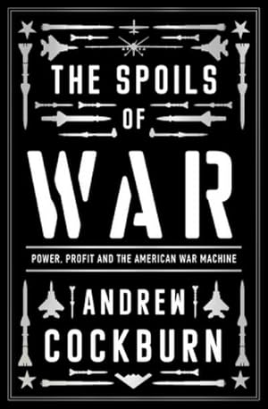 Bild des Verk�ufers f�r The Spoils of War : Power, Profit and the American War Machine zum Verkauf von AHA-BUCH GmbH