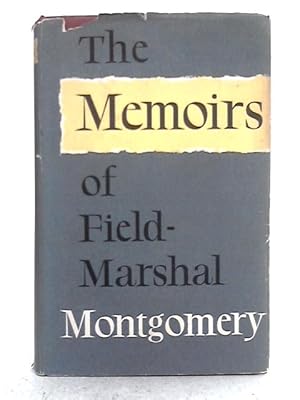 Image du vendeur pour The Memoirs of Field-Marshal the Viscount Mongomery of Alamein mis en vente par World of Rare Books