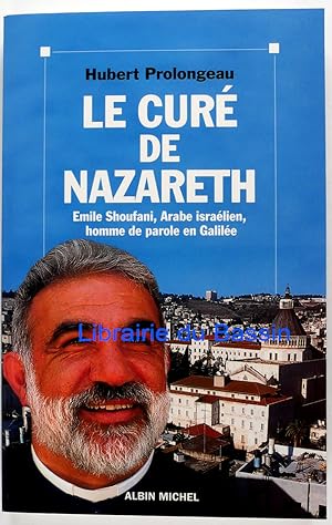 Seller image for Le cur de Nazareth Emile Shoufani, Arabe isralien, homme de parole en Galile for sale by Librairie du Bassin