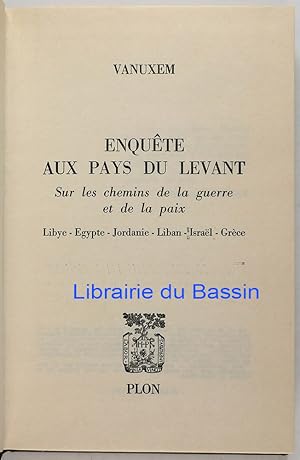 Image du vendeur pour Enqute aux Pays du Levant Sur les chemins de la guerre et de la paix Libye Egypte Jordanie Liban Isral Grce mis en vente par Librairie du Bassin