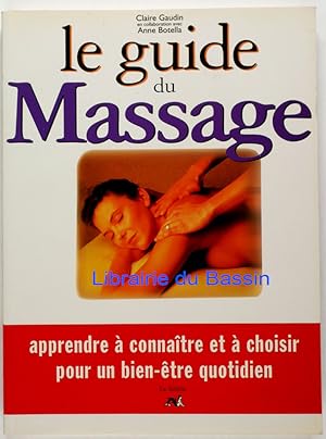 Immagine del venditore per Le guide du massage Apprendre  connatre et  choisir pour un bien-tre quotidien venduto da Librairie du Bassin