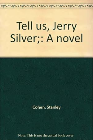 Seller image for Tell us, Jerry Silver;: A novel for sale by Redux Books