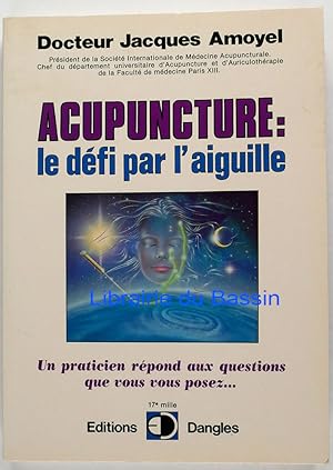 Imagen del vendedor de Acupuncture Le Dfi par l'aiguille a la venta por Librairie du Bassin