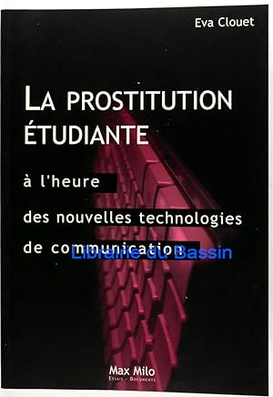 Image du vendeur pour La prostitution tudiante  l'heure des nouvelles technologies de communication mis en vente par Librairie du Bassin