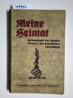 Seller image for Meine Heimat : Heimatkunde des Kreises Altena und des Stadtkreises Ldenscheid Fritz Kuhne ; Paul Hrich for sale by Versandantiquariat Claudia Graf