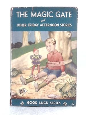 Image du vendeur pour The Magic Gate and Other Friday Afternoon Stories mis en vente par World of Rare Books