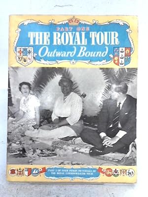 Imagen del vendedor de The royal tour, Part One, Outward Bound a la venta por World of Rare Books