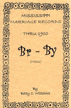 Imagen del vendedor de Mississippi Marriage Records Thru 1900 Br-By (Males) a la venta por McCormick Books