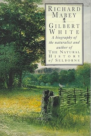 Gilbert White - a biography of the naturalist and author of The Natural History of Selborne {SIGN...