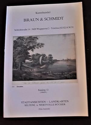 Kunsthandel Braun & Schmidt: Katalog 12; Stadtansichten, Landkarten, Seltene und wertvolle Bücher