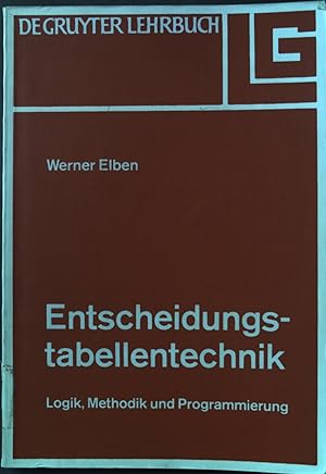 Image du vendeur pour Entscheidungstabellentechnik: Logik, Methodik und Programmierung. De-Gruyter-Lehrbuch. mis en vente par books4less (Versandantiquariat Petra Gros GmbH & Co. KG)